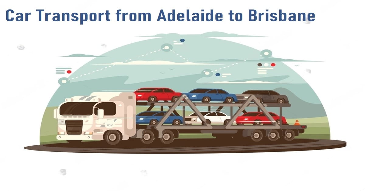 Smooth Car Transport from Adelaide to Brisbane Your HassleFree Solution